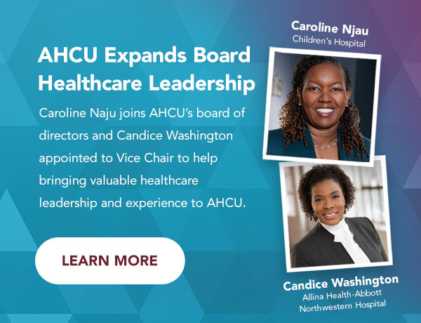 AHCU Expands Board Healthcare Leadership AHCU Expands Board Healthcare Leadership